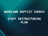 Page 1: WOODLAWN BAPTIST CHURCH STAFF RESTRUCTURING PLAN